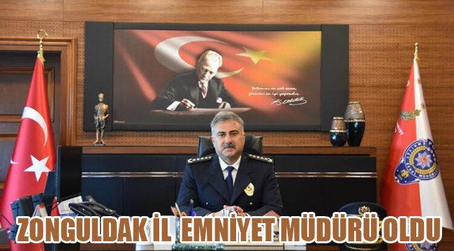Zonguldak İl Emniyet Müdürü Oldu 