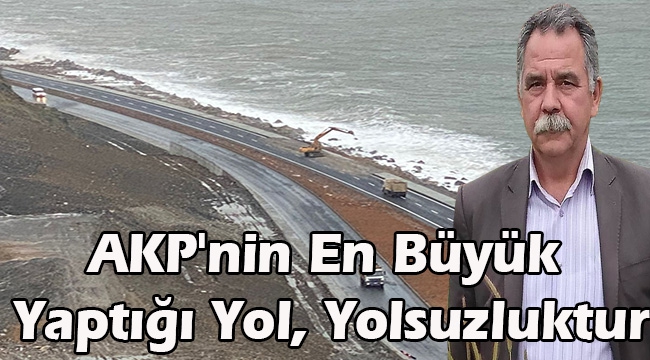 AKP'nin En Büyük Yaptığı Yol, Yolsuzluktur