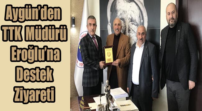 Aygün'den TTK Müdürü Eroğlu'na Destek Ziyareti