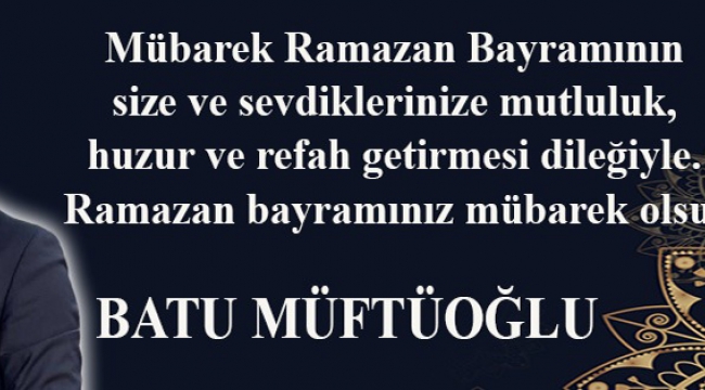 Batu Müftüoğlu'ndan Bayram Mesajı